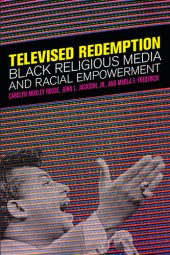 book Televised Redemption: Black Religious Media and Racial Empowerment