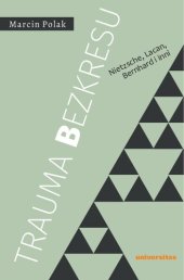 book Trauma bezkresu. Nietzsche, Lacan, Bernhard i inni