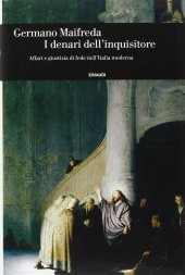 book I denari dell'inquisitore. Affari e giustizia di fede nell'Italia moderna