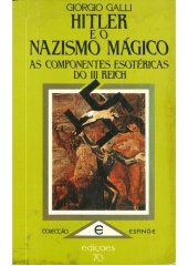 book Hitler e o Nazismo Mágico - As Componentes Esotéricas do III Reich