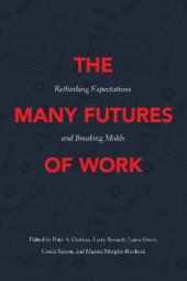 book The Many Futures of Work: Rethinking Expectations and Breaking Molds