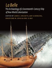 book La Belle: The Archaeology of a Seventeenth-Century Vessel of New World Colonization