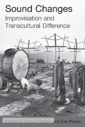 book Sound Changes: Improvisation and Transcultural Difference