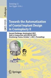 book Towards the Automatization of Cranial Implant Design in Cranioplasty II: Second Challenge, AutoImplant 2021, Held in Conjunction with MICCAI 2021, ...