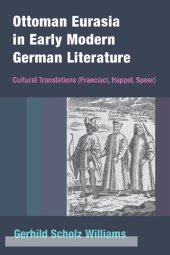 book Ottoman Eurasia in Early Modern German Literature: Cultural Translations (Francisci, Happel, Speer)