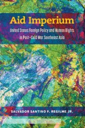 book Aid Imperium: United States Foreign Policy and Human Rights in Post-Cold War Southeast Asia