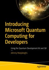 book Introducing Microsoft Quantum Computing for Developers: Using the Quantum Development Kit and Q#