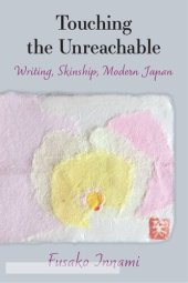 book Touching the Unreachable: Writing, Skinship, Modern Japan