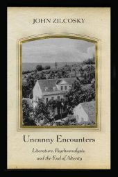 book Uncanny Encounters: Literature, Psychoanalysis, and the End of Alterity