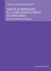 book Nikolaj Berdjaev e la megamacchina planetaria. Spunti di riflessione pedagogica