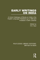 book Early Writings on India: A Union Catalogue of Books on India in the English Language Published up to 1900 and Available in Delhi Libraries