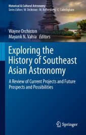 book Exploring the History of Southeast Asian Astronomy: A Review of Current Projects and Future Prospects and Possibilities