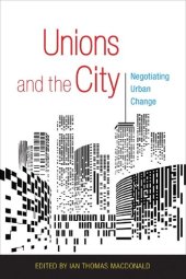 book Unions and the City: Negotiating Urban Change