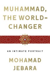 book Muhammad, the World-Changer: An Intimate Portrait