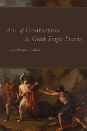 book Acts of Compassion in Greek Tragic Drama