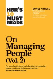 book HBR's 10 Must Reads on Managing People, Vol. 2 (with bonus article “The Feedback Fallacy” by Marcus Buckingham and Ashley Goodall)