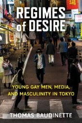 book Regimes of Desire: Young Gay Men, Media, and Masculinity in Tokyo