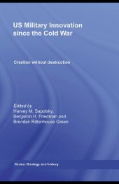 book US Military Innovation Since the Cold War: Creation Without Destruction