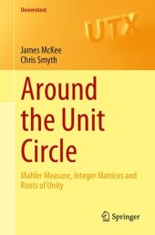 book Around the Unit Circle: Mahler Measure, Integer Matrices and Roots of Unity