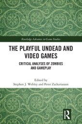 book The Playful Undead and Video Games: Critical Analyses of Zombies and Gameplay