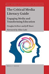 book The Critical Media Literacy Guide: Engaging Media and Transforming Education