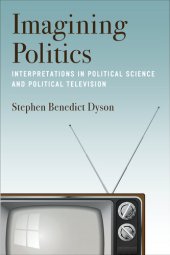 book Imagining Politics: Interpretations in Political Science and Political Television