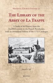 book The Library of the Abbey of La Trappe: A Study of its History from the Twelfth Century to the French Revolution, with an Annotated Edition of the 1752 Catalogue