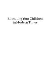 book Educating Your Child In Modern Times:  Raising An Intelligent, Sovereign, & Ethical Human Being