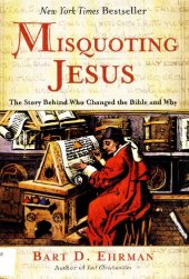 book Misquoting Jesus : The Story Behind Who Changed the Bible and Why