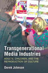 book Transgenerational Media Industries: Adults, Children, and the Reproduction of Culture