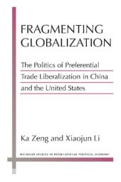 book Fragmenting Globalization: The Politics of Preferential Trade Liberalization in China and the United States