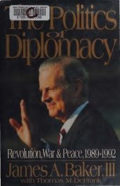 book The politics of diplomacy : revolution, war, and peace, 1989-1992