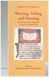 book Weaving, Veiling, and Dressing: Textiles and Their Metaphors in the Late Middle Ages