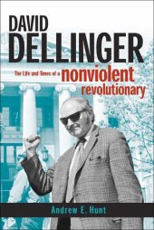 book David Dellinger: The Life and Times of a Nonviolent Revolutionary