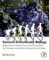 book Systems Evolutionary Biology: Biological Network Evolution Theory, Stochastic Evolutionary Game Strategies, and Applications to Systems Synthetic Biology