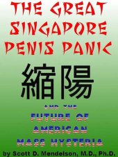 book The Great Singapore Penis Panic and the Future of American Mass Hysteria