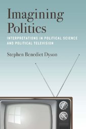 book Imagining Politics: Interpretations in Political Science and Political Television