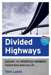 book Divided Highways: Building the Interstate Highways, Transforming American Life