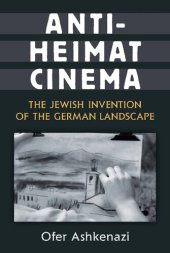 book Anti-Heimat Cinema: The Jewish Invention of the German Landscape