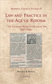 book Law and Practice in the Age of Reform: The Legatine Work of Hugh of Die (1073-1106)