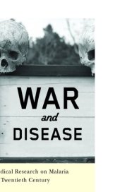 book War and Disease: Biomedical Research on Malaria in the Twentieth Century