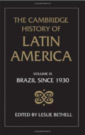 book The Cambridge History of Latin America Vol. 9: Brazil Since 1930