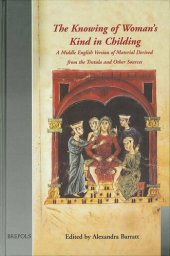 book The Knowing of Woman's Kind in Childing: A Middle English Version of Material Derived from the Trotula and Other Sources