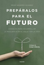 book Prepáralos para el futuro: Consejos para desarrollar la resiliencia en el aula y en la vida