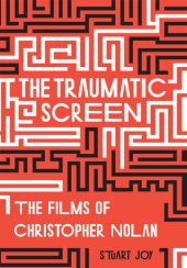 book The Traumatic Screen: The Films of Christopher Nolan