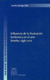 book Influencia de la Ilustración borbónica en el arte limeño: siglo XVIII (Antecedentes y aplicación)