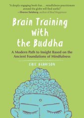 book Brain Training With Buddha: A Modern Path to Insight Based on the Ancient Foundations of Mindfulness