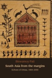 book South Asia from the margins: Echoes of Orissa, 1800–2000