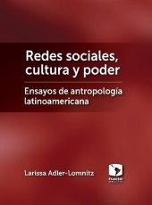 book Redes sociales, cultura, y poder : ensayos de antropología latinoamericana