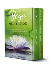 book YOGA AND MEDITATION Chakra and Reiki Healing, Buddhism for Beginners and a Complete Guide of Yoga, with Sutras Philosophy, Third Eye Awakening and Kundalini Meditatio